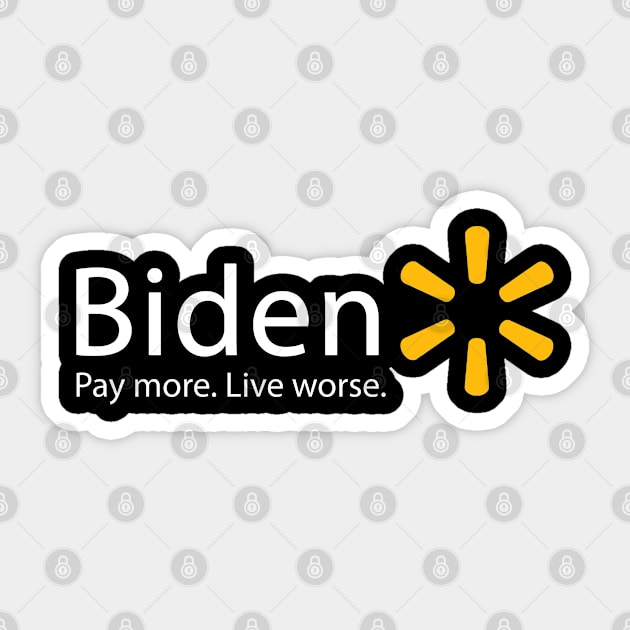 Biden Pay More Live Worse Walmart Sticker by GreenGuyTeesStore